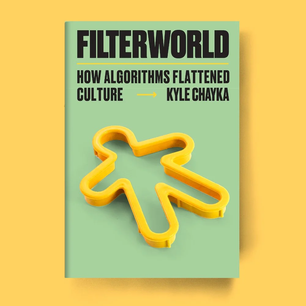 Kyle Chayka, Filterworld: How Algorithms Flattened Culture, published by Doubleday, 2024.